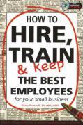 How to Hire, Train & Keep the Best Employees