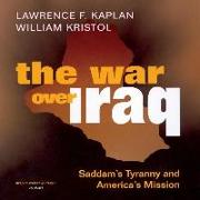 The War Over Iraq: Saddam S Tyranny and America S Mission
