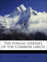 The Fungal Diseases of the Common Larch