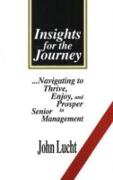 Insights for the Journey: Navigating to Thrive, Enjoy, and Prosper in Senior Management