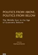 Politics from Above, Politics from Below: The Middle East in the Age of Economic Reform