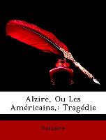 Alzire, Ou Les Américains,: Tragédie