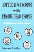 Interviews with Famous Dead People