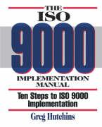 The ISO 9000 Implementation Manual: Ten Steps to ISO 9000 Registration