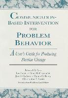 Communication-Based Intervention for Problem Behavior: A User's Guide for Producing Positive Change