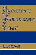 An Introduction to the Historiography of Science