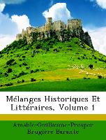 Mélanges Historiques Et Littéraires, Volume 1