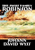 The Swiss Family Robinson by Johann David Wyss, Fiction, Classics, Action & Adventure