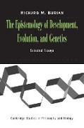 The Epistemology of Development, Evolution, and Genetics