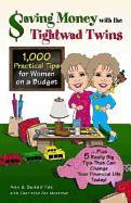 Saving Money with the Tightwad Twins: More Than 1,000 Practical Tips for Women on a Budget...Plus 5 Really Big Tips That Can Change Your Financial Lif