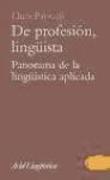 De profesión, lingüísta : panorama de la lingüística aplicada