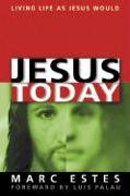 Jesus Today: Living Life as Jesus Would