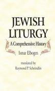 Jewish Liturgy a Comprehensive Histor