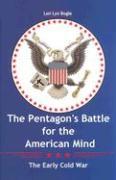 The Pentagon's Battle for the American Mind: The Early Cold War