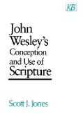 John Wesley's Conception and Use of Scripture