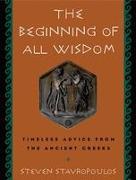 The Beginning of All Wisdom: Timeless Advice from the Ancient Greeks