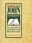 Journeys Into John: 16 Lessons of Exploration and Discovery