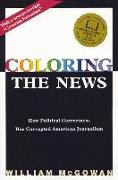 Coloring the News: How Political Correctness Has Corrupted American Journalism