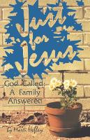 Just for Jesus: God Called, a Family Answered