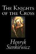 The Knights of the Cross by Henryk Sienkiewicz, Fiction, Historical