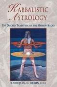 Kabbalistic Astrology: The Sacred Tradition of the Hebrew Sages