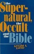 The Supernatural, the Occult, and the Bible