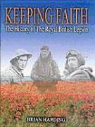 Keeping Faith: The History of the Royal British Legion, 1921 - 2001