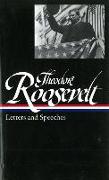 Theodore Roosevelt: Letters and Speeches (LOA #154)