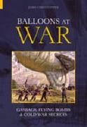 Balloons at War: Gasbags, Flying Bombs & Cold War Secrets