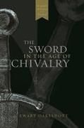 The Sword in the Age of Chivalry