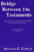 Bridge Between the Testaments: A Reappraisal of Judaism from the Exile to the Birth of Christianity