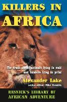 Killers in Africa: The Truth about Animals Lying in Wait and Hunters Lying in Print
