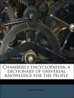 Chambers's Encyclopaedia, A Dictionary of Universal Knowledge for the People