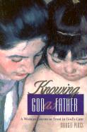 Knowing God as Father: A Woman Learns to Trust in God's Care