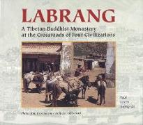 Labrang: A Tibetan Monastery at the Crossroads of Four Civilizations