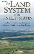 The Land System of the United States: An Introduction to the History and Practice of Land Use and Land Tenure