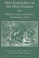 New Englanders on the Ohio Frontier: Migration and Settlement of Worthington, Ohio