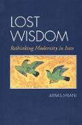 Lost Wisdom: Rethinking Modernity in Iran