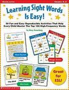 Learning Sight Words is Easy!: 50 Fun and Easy Reproducible Activities That Help Every Child Master the Top 100 High-Frequency Words