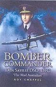 Bomber Commander: a Biography of Wing Commander Donald Teale Saville Dso Dfc