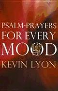 Psalm-Prayers for Every Mood