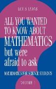 All You Wanted to Know about Mathematics but Were Afraid to Ask