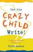 Let the Crazy Child Write!