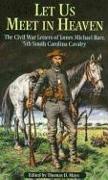 "let Us Meet in Heaven": The Civil War Letters of James Michael Barr, 5th South Carolina Cavalry