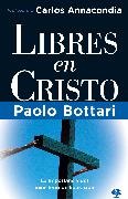 Libres En Cristo: La Importancia del Ministerio de Liberación / Free in Christ: Your Complete Handbook the Ministry of Deliverance