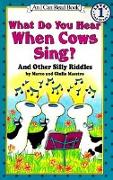 What Do You Hear When Cows Sing?