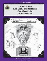 A Guide for Using the Lion, the Witch & the Wardrobe in the Classroom