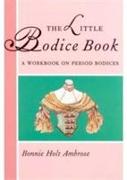 Little Bodice Book: A Workbook on Period Bodices