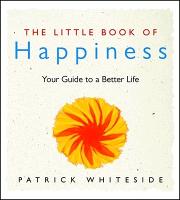 The Little Book of Happiness: Your Guide to a Better Life