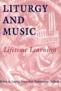 Liturgy and Music: Lifetime Learning